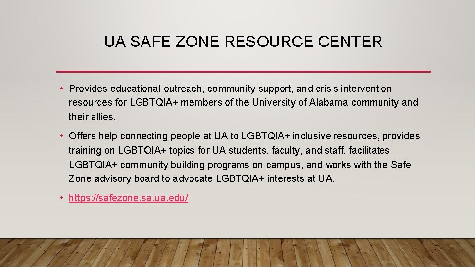 UA SAFE ZONE RESOURCE CENTER • Provides educational outreach, community support, and crisis intervention