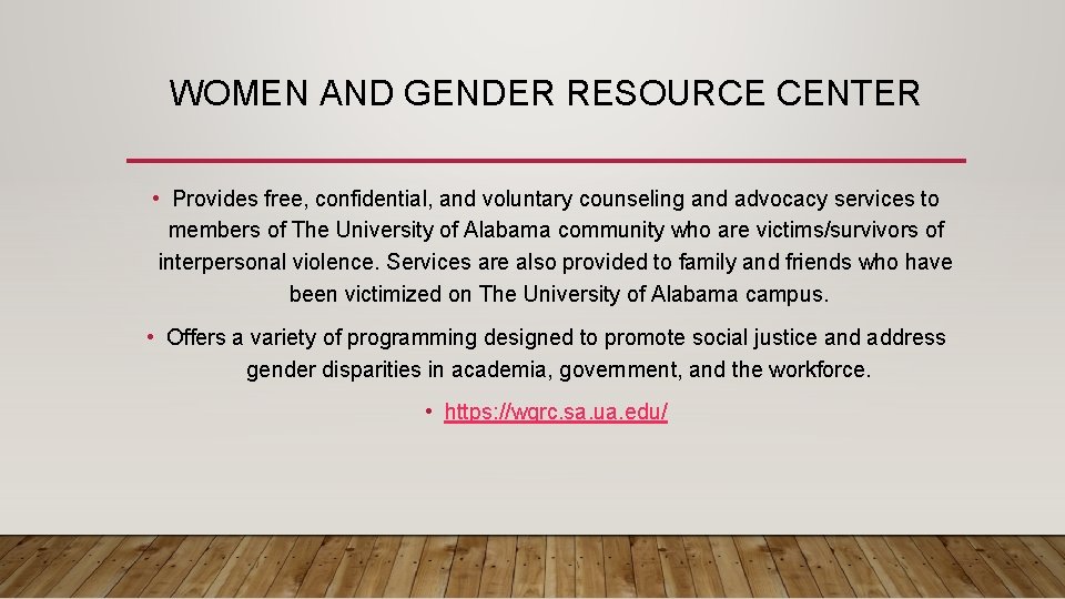 WOMEN AND GENDER RESOURCE CENTER • Provides free, confidential, and voluntary counseling and advocacy