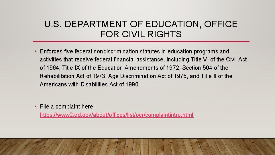 U. S. DEPARTMENT OF EDUCATION, OFFICE FOR CIVIL RIGHTS • Enforces five federal nondiscrimination