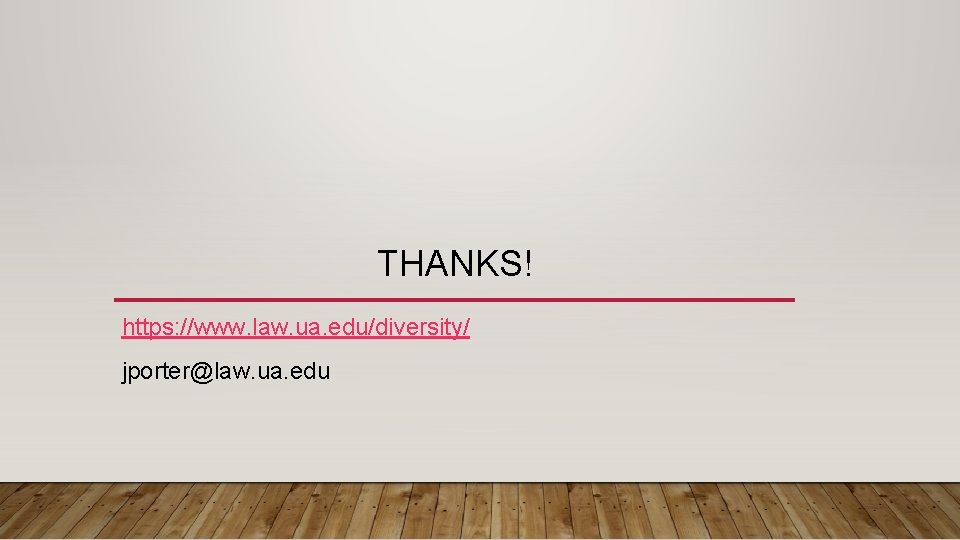 THANKS! https: //www. law. ua. edu/diversity/ jporter@law. ua. edu 