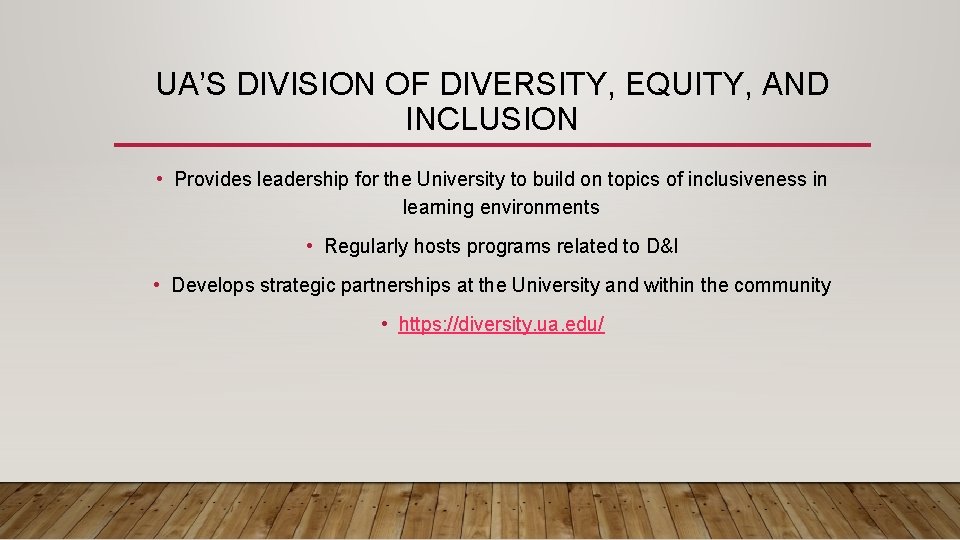 UA’S DIVISION OF DIVERSITY, EQUITY, AND INCLUSION • Provides leadership for the University to