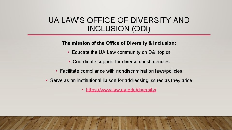 UA LAW’S OFFICE OF DIVERSITY AND INCLUSION (ODI) The mission of the Office of