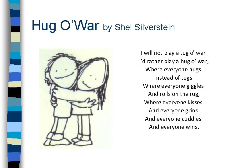 Hug O’War by Shel Silverstein I will not play a tug o' war I'd Hug O’War by Shel Silverstein I will not play a tug o' war I'd