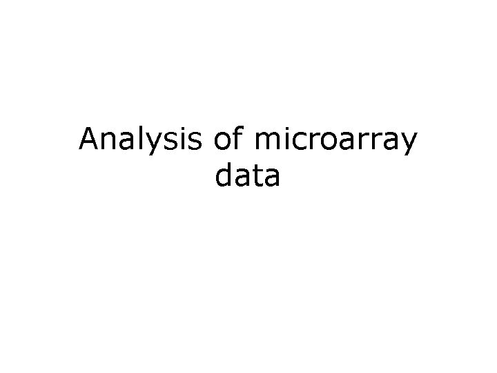 Analysis of microarray data 