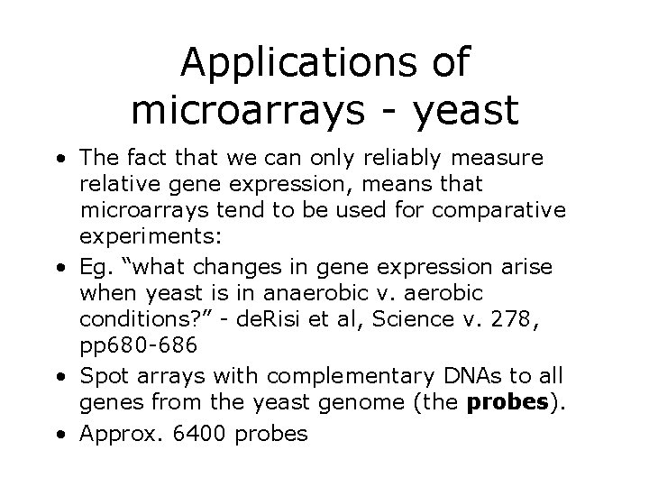 Applications of microarrays - yeast • The fact that we can only reliably measure