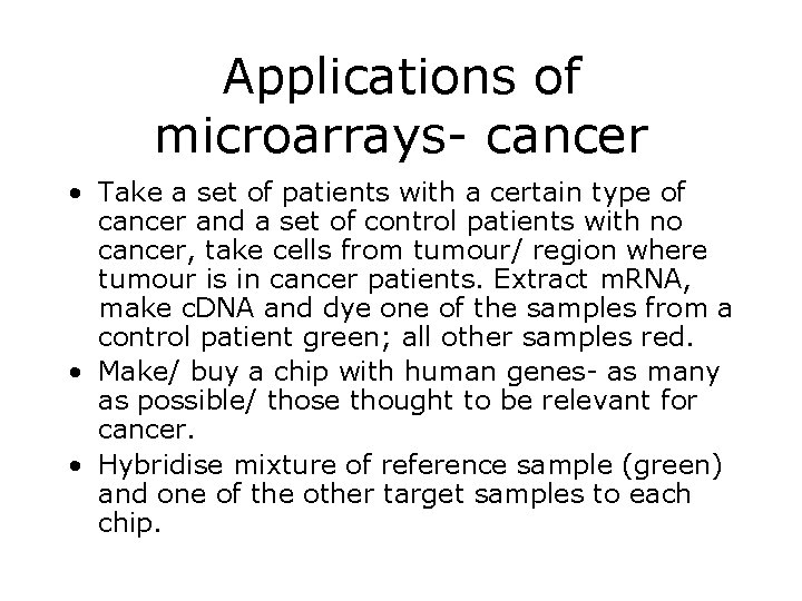 Applications of microarrays- cancer • Take a set of patients with a certain type