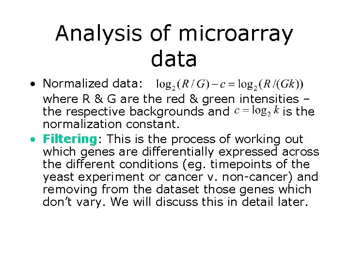 Analysis of microarray data • Normalized data: where R & G are the red