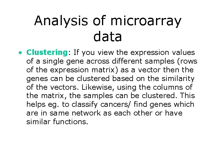 Analysis of microarray data • Clustering: If you view the expression values of a