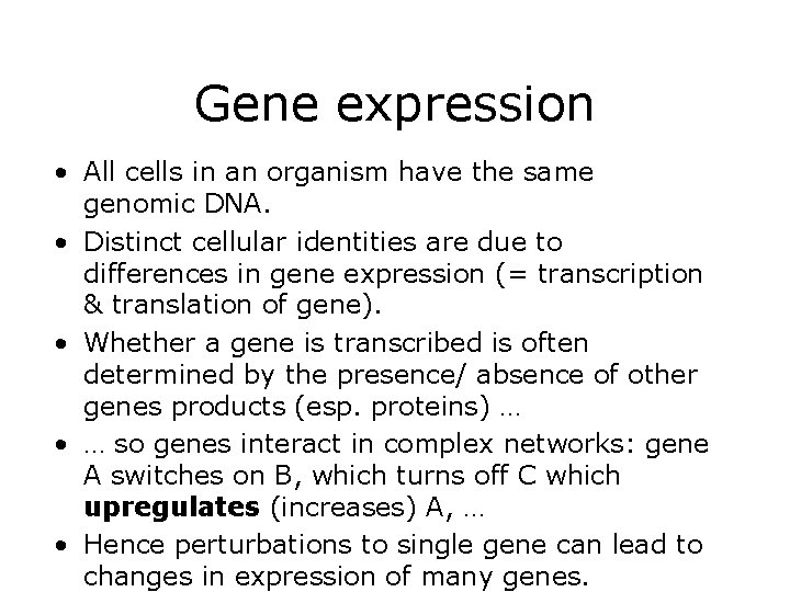 Gene expression • All cells in an organism have the same genomic DNA. •