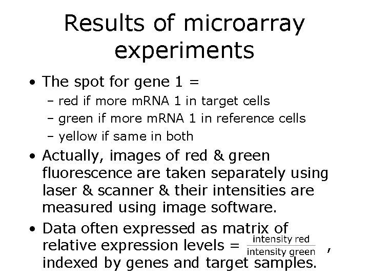 Results of microarray experiments • The spot for gene 1 = – red if