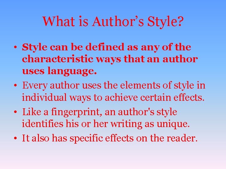 What is Author’s Style? • Style can be defined as any of the characteristic
