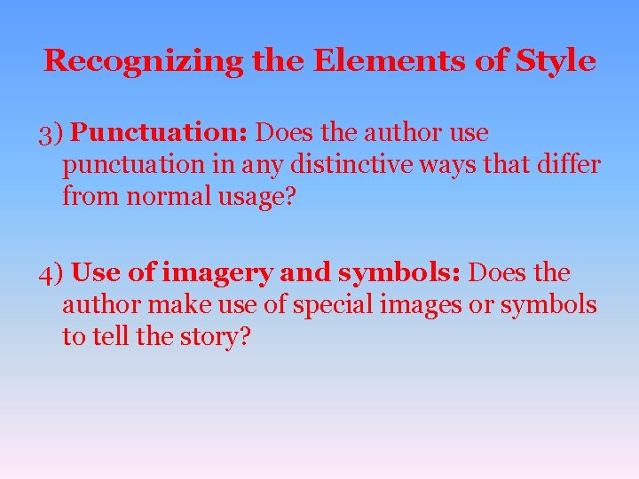 Recognizing the Elements of Style 3) Punctuation: Does the author use punctuation in any