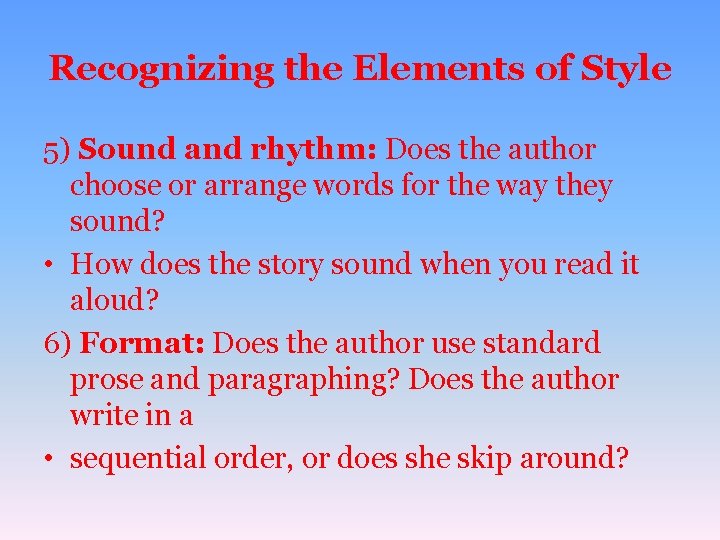Recognizing the Elements of Style 5) Sound and rhythm: Does the author choose or