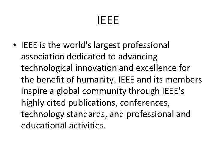 IEEE • IEEE is the world's largest professional association dedicated to advancing technological innovation