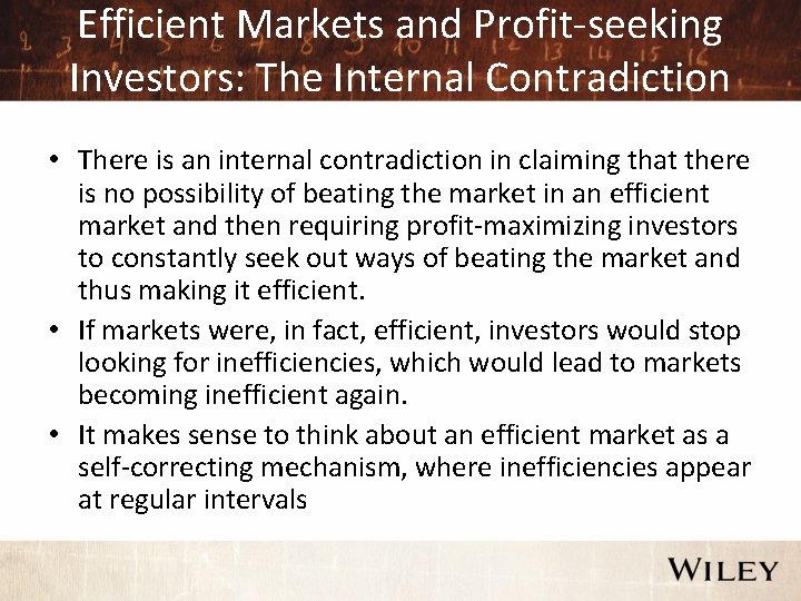 Efficient Markets and Profit-seeking Investors: The Internal Contradiction • There is an internal contradiction