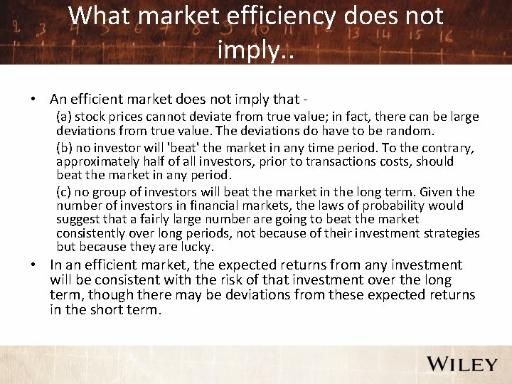 What market efficiency does not imply. . • An efficient market does not imply