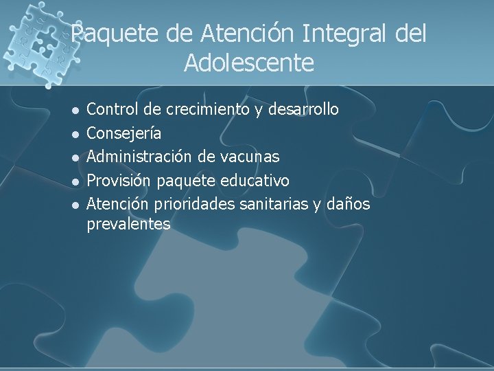 Paquete de Atención Integral del Adolescente l l l Control de crecimiento y desarrollo