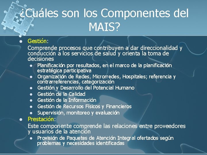 ¿Cuáles son los Componentes del MAIS? l Gestión: Comprende procesos que contribuyen a dar
