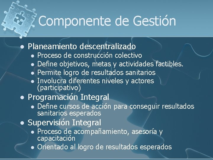 Componente de Gestión l Planeamiento descentralizado l l l Programación Integral l l Proceso