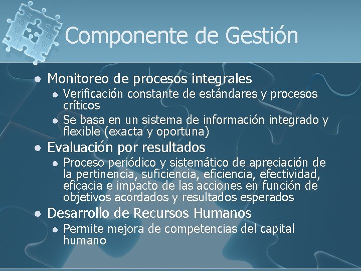 Componente de Gestión l Monitoreo de procesos integrales l l l Evaluación por resultados