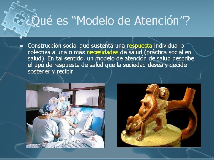 ¿Qué es “Modelo de Atención”? l Construcción social que sustenta una respuesta individual o