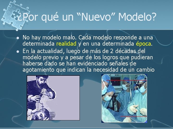 ¿Por qué un “Nuevo” Modelo? l l No hay modelo malo. Cada modelo responde