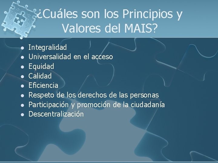 ¿Cuáles son los Principios y Valores del MAIS? l l l l Integralidad Universalidad