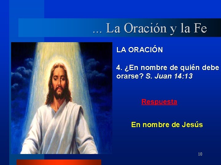 . . . La Oración y la Fe LA ORACIÓN 4. ¿En nombre de
