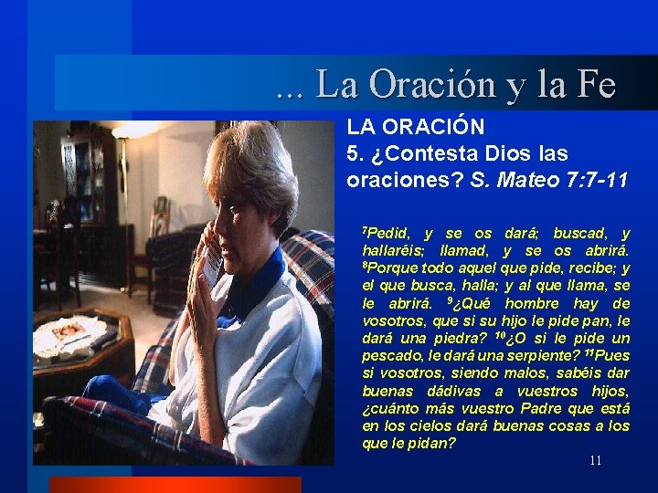 . . . La Oración y la Fe LA ORACIÓN 5. ¿Contesta Dios las