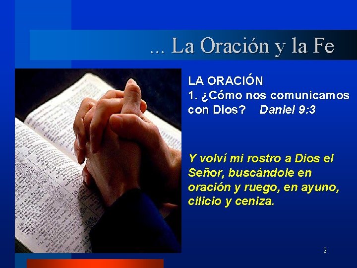 . . . La Oración y la Fe LA ORACIÓN 1. ¿Cómo nos comunicamos