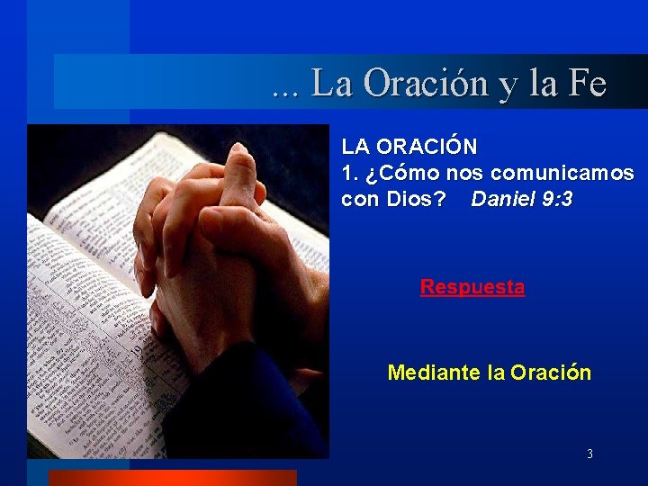 . . . La Oración y la Fe LA ORACIÓN 1. ¿Cómo nos comunicamos