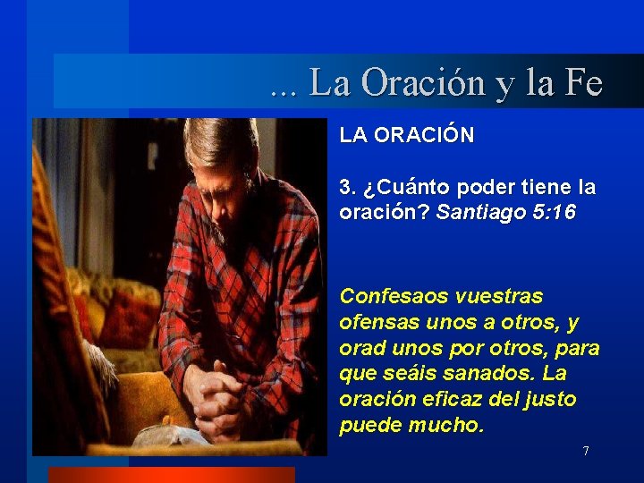 . . . La Oración y la Fe LA ORACIÓN 3. ¿Cuánto poder tiene