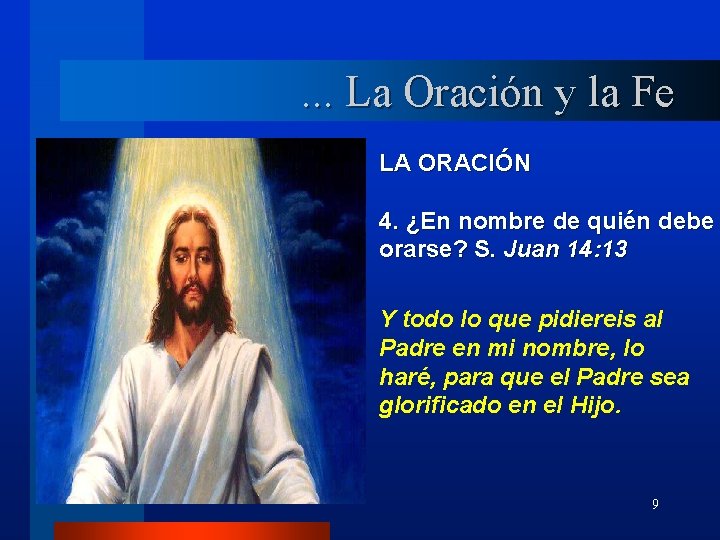 . . . La Oración y la Fe LA ORACIÓN 4. ¿En nombre de
