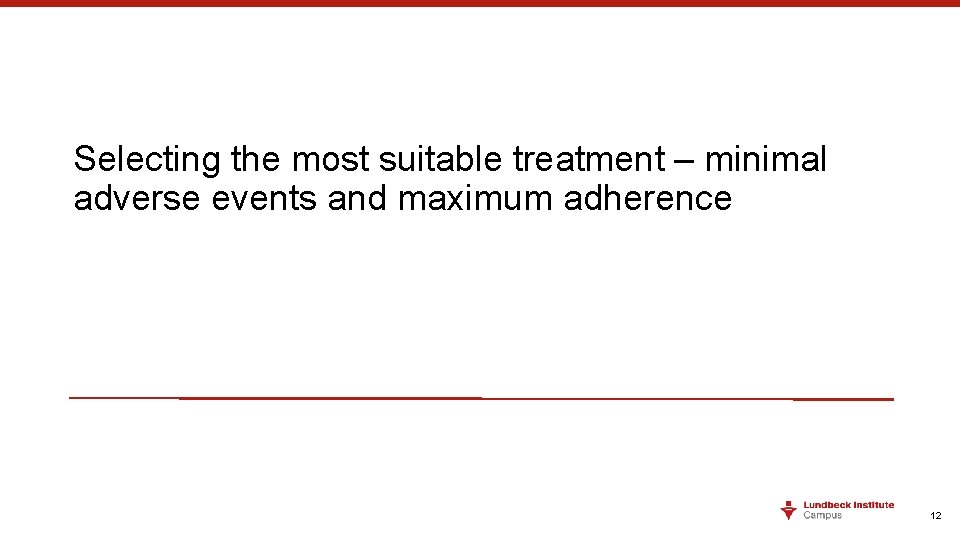 Selecting the most suitable treatment – minimal adverse events and maximum adherence 12 