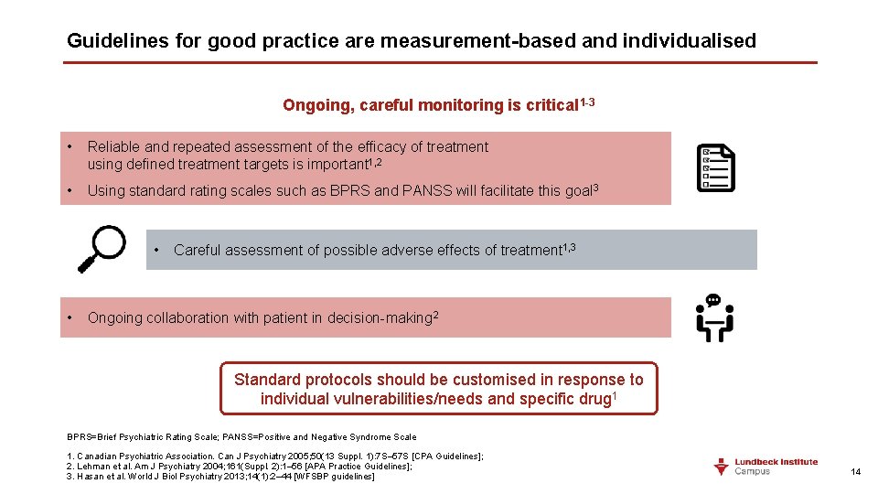 Guidelines for good practice are measurement-based and individualised Ongoing, careful monitoring is critical 1