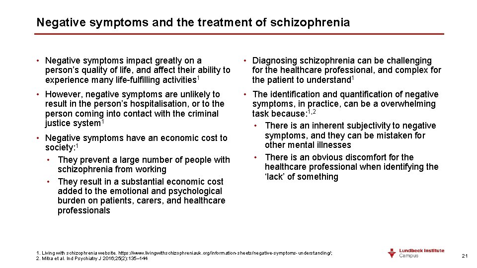 Negative symptoms and the treatment of schizophrenia • Negative symptoms impact greatly on a