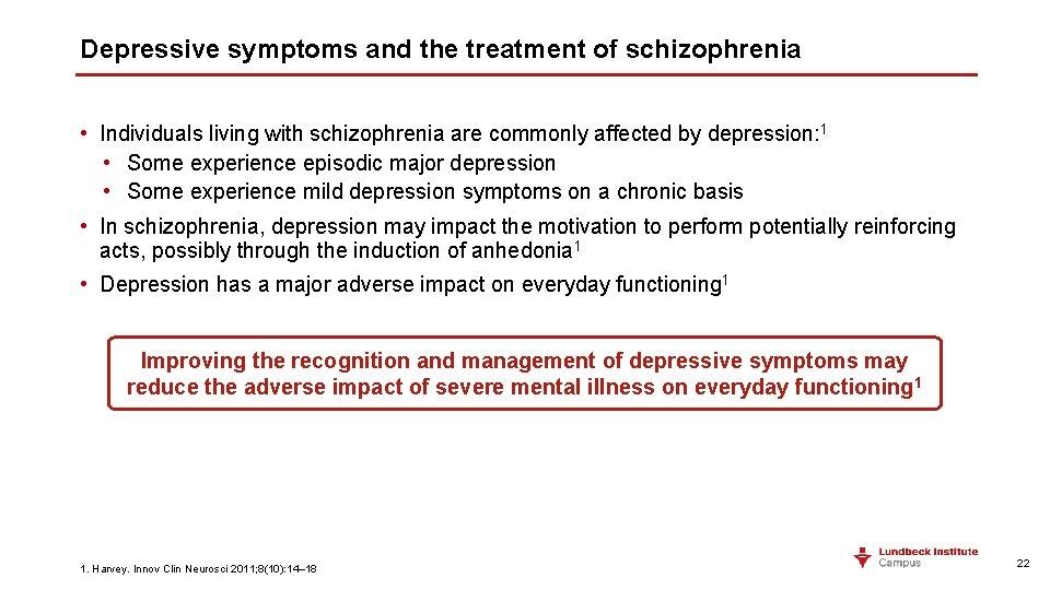 Depressive symptoms and the treatment of schizophrenia • Individuals living with schizophrenia are commonly