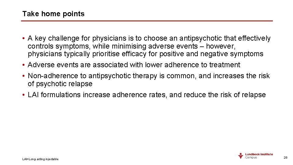 Take home points • A key challenge for physicians is to choose an antipsychotic