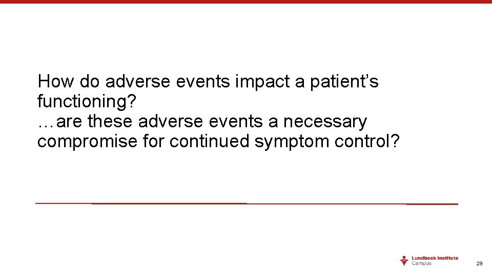 How do adverse events impact a patient’s functioning? …are these adverse events a necessary