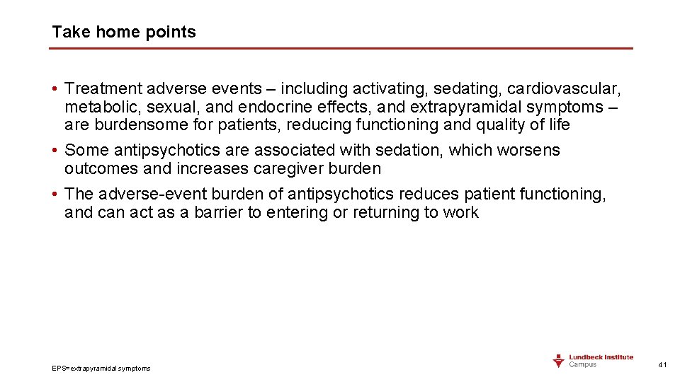 Take home points • Treatment adverse events – including activating, sedating, cardiovascular, metabolic, sexual,