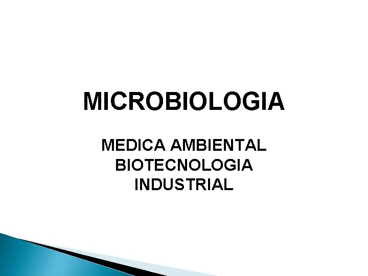MICROBIOLOGIA MEDICA AMBIENTAL BIOTECNOLOGIA INDUSTRIAL 