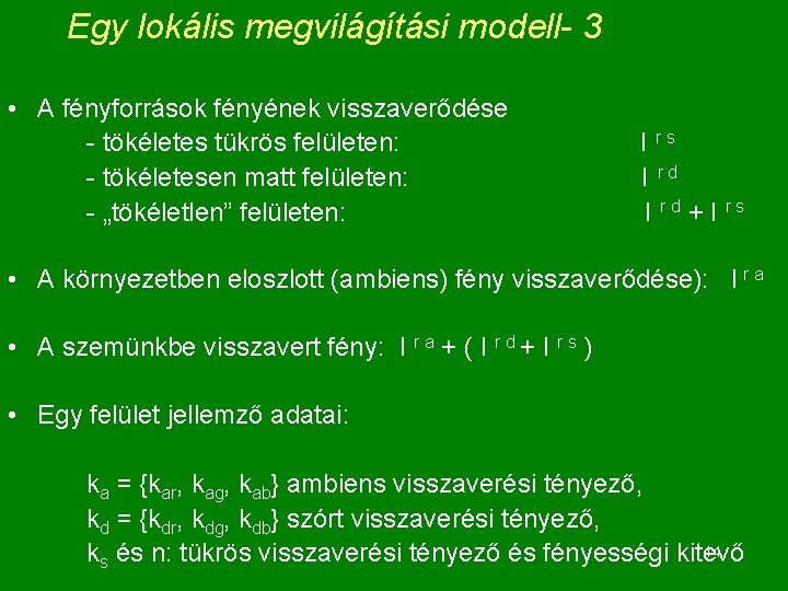 Egy lokális megvilágítási modell- 3 • A fényforrások fényének visszaverődése - tökéletes tükrös felületen: