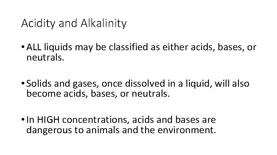 Acidity and Alkalinity • ALL liquids may be classified as either acids, bases, or