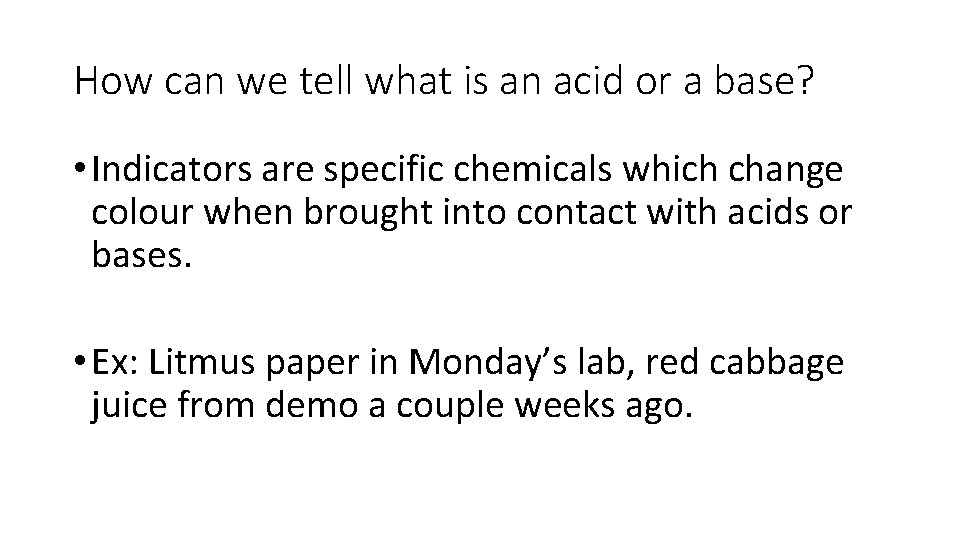 How can we tell what is an acid or a base? • Indicators are