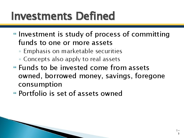 Investments Defined Investment is study of process of committing funds to one or more