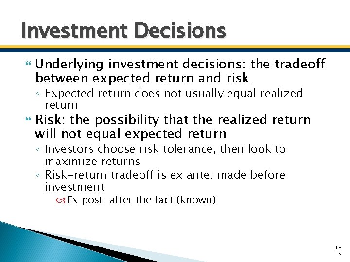 Investment Decisions Underlying investment decisions: the tradeoff between expected return and risk ◦ Expected