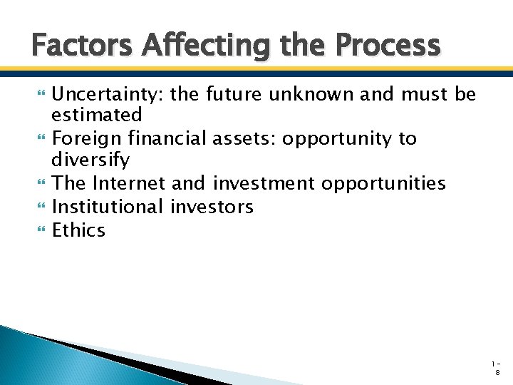 Factors Affecting the Process Uncertainty: the future unknown and must be estimated Foreign financial