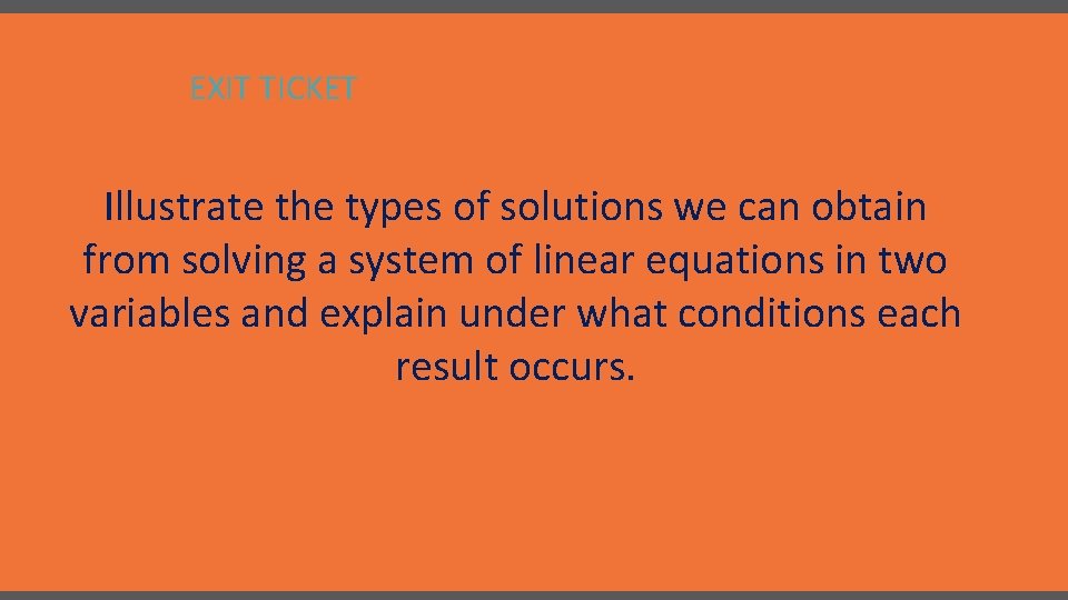 EXIT TICKET Illustrate the types of solutions we can obtain from solving a system