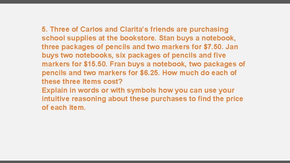 5. Three of Carlos and Clarita’s friends are purchasing school supplies at the bookstore.