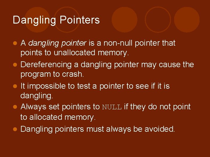 Dangling Pointers l l l A dangling pointer is a non-null pointer that points